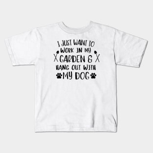 I just want to work in my garden and hangout with my dog. Kids T-Shirt